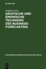 Grafische und empirische Techniken des Business-Forecasting : Lehr- und Ubungsbuch fur Betriebswirte und Wirtschaftsinformatiker - eBook