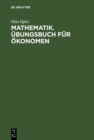 Mathematik. Ubungsbuch fur Okonomen : Aufgaben mit Losungen - eBook