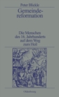 Gemeindereformation : Die Menschen des 16. Jahrhunderts auf dem Weg zum Heil - eBook