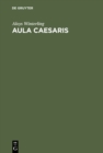 Aula Caesaris : Studien zur Institutionalisierung des romischen Kaiserhofes in der Zeit von Augustus bis Commodus (31 v. Chr.-192 n. Chr.) - eBook