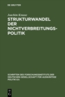 Strukturwandel der Nichtverbreitungspolitik : Die Verbreitung von Massenvernichtungswaffen und die weltpolitische Transformation - eBook