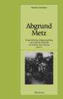 Abgrund Metz : Kriegserfahrung, Belagerungsalltag und nationale Erziehung im Schatten einer Festung 1870/71 - eBook