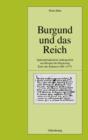 Burgund und das Reich : Spatmittelalterliche Auenpolitik am Beispiel der Regierung Karls des Kuhnen (1465-1477) - eBook