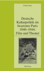 Deutsche Kulturpolitik im besetzten Paris 1940-1944: Film und Theater - eBook