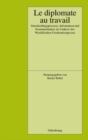 Le Diplomate au travail : Entscheidungsprozesse, Information und Kommunikation im Umkreis des Westfalischen Friedenskongresses - eBook