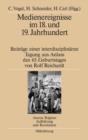 Medienereignisse im 18. und 19. Jahrhundert : Beitrage einer interdisziplinaren Tagung aus Anlass des 65. Geburtstages von Rolf Reichardt - eBook