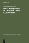 Unaufhebbare Pluralitat der Kulturen? : Zur Dekonstruktion und Konstruktion des mittelalterlichen Europa - eBook