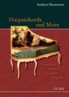 Harpsichords & More Harpsichords -- Spinets -- Clavichords -- Virginals : Portrait of a Collection -- The Beurmann Collection in the Museum fur Kunst und Gewerbe, Hamburg & at the Estate of Hasselburg - Book