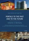 Portals to the Past & to the Future : Libraries in Germany - Book