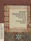 Ibadi Theology : Rereading Sources & Scholarly Works - Book