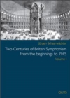 Two Centuries of British Symphonism From the beginnings to 1945 : Volume 1 - Book