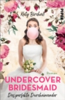 Undercover Bridesmaid - Das perfekte Durcheinander : Roman - eBook
