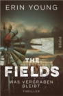 The Fields - Was vergraben bleibt : Thriller - eBook