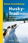 Husky-Trail : Mit Schlittenhunden durch Alaska - eBook
