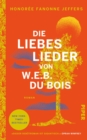 Die Liebeslieder von W.E.B. Du Bois : Roman - eBook