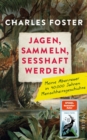 Jagen, sammeln, sesshaft werden : Meine Abenteuer in 40.000 Jahren Menschheitsgeschichte - eBook