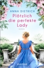 Plotzlich die perfekte Lady : Roman - eBook