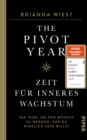 The Pivot Year - Zeit fur inneres Wachstum : 365 Tage, um der Mensch zu werden, der du wirklich sein willst - eBook