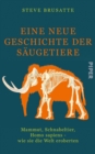 Eine neue Geschichte der Saugetiere : Mammut, Schnabeltier, Homo sapiens - wie sie die Welt eroberten - eBook