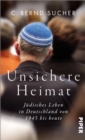 Unsichere Heimat : Judisches Leben in Deutschland von 1945 bis heute - eBook