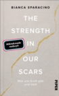 The Strength In Our Scars : Was uns Kraft gibt und heilt - eBook