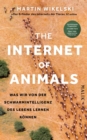 The Internet of Animals: Was wir von der Schwarmintelligenz des Lebens lernen konnen - eBook