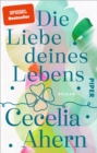 Die Liebe deines Lebens : Roman - eBook