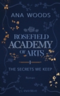 Rosefield Academy of Arts - The Secrets We Keep : Roman - eBook