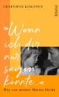 »Wenn ich dir nur sagen konnte ...« : Was von meiner Mutter bleibt - eBook