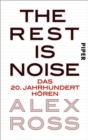 The Rest is Noise : Das 20. Jahrhundert horen - eBook