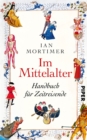 Im Mittelalter : Handbuch fur Zeitreisende - eBook