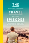 The Travel Episodes : Geschichten von Fernweh und Freiheit - eBook