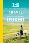 The Travel Episodes : Neue Geschichten fur Abenteurer, Glucksritter und Tagtraumer - eBook