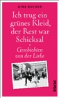 Ich trug ein grunes Kleid, der Rest war Schicksal : Geschichten von der Liebe - eBook