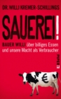 Sauerei! : Bauer Willi uber billiges Essen und unsere Macht als Verbraucher - eBook