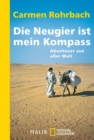 Die Neugier ist mein Kompass : Abenteuer aus aller Welt - eBook