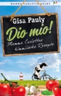Dio Mio! : Mamma Carlottas himmlische Rezepte - eBook