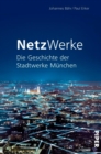 NetzWerke : Die Geschichte der Stadtwerke Munchen - eBook