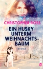 Ein Husky unterm Weihnachtsbaum : Roman - eBook