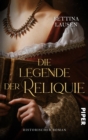 Die Legende der Reliquie : Historischer Roman - eBook