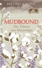 Mudbound - Die Tranen von Mississippi : Roman - eBook