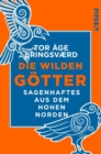 Die wilden Gotter : Sagenhaftes aus dem hohen Norden - eBook