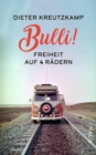 Bulli! Freiheit auf vier Radern - eBook
