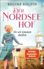Der Nordseehof - Als wir traumen durften : Roman - eBook
