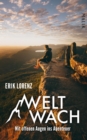 Weltwach : Mit offenen Augen ins Abenteuer - eBook