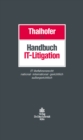 Handbuch IT-Litigation : IT-Verfahrensrecht national - international - gerichtlich - auergerichtlich - eBook