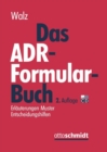 Das ADR-Formularbuch : Erlauterungen Muster Entscheidungshilfen - eBook