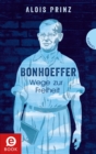 Bonhoeffer : Wege zur Freiheit - eBook