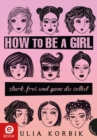 How to be a girl : stark, frei und nicht zu ubersehen - eBook