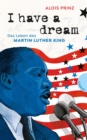 I have a dream : Das Leben des Martin Luther King | Zeitgeschichte als Jugendbuch - eBook